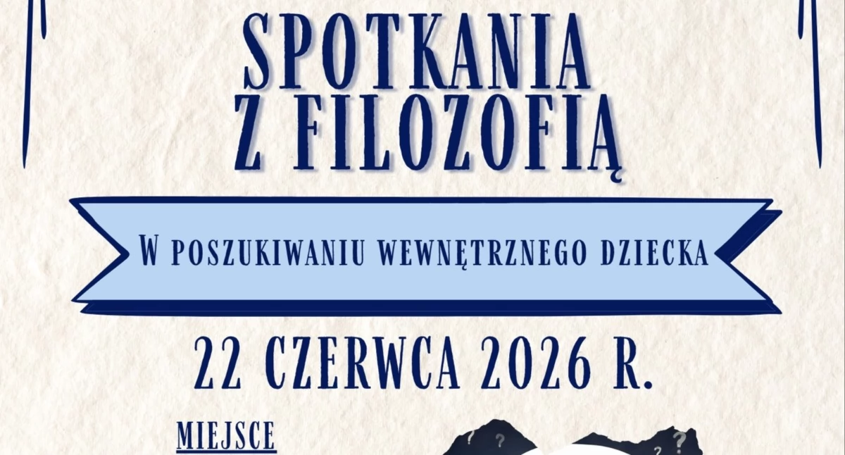 Spotkania, poszukiwaniu wewnętrznego dziecka Nadchodzą fascynujące Spotkania filozofią - zdjęcie, fotografia