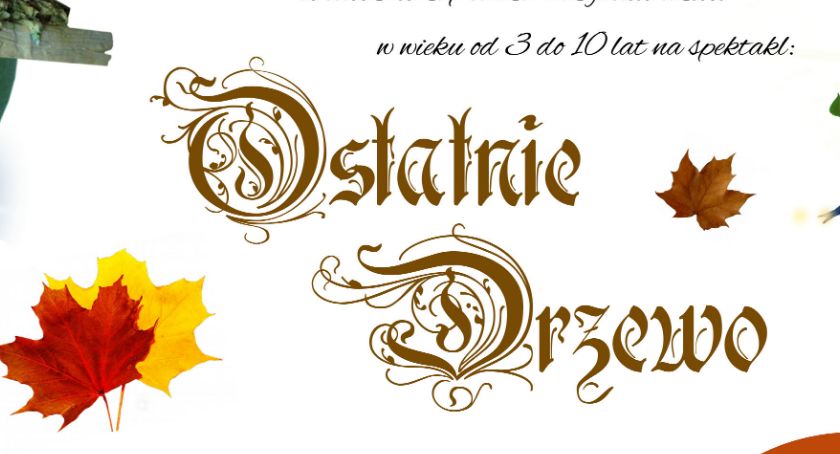 Zapraszamy na spektakl Ostatnie Drzewo