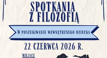W poszukiwaniu wewnętrznego dziecka. Nadchodzą fascynujące Spotkania z filozofią